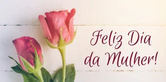 feliz dia da mulher - Dia internacional da Mulher: Frases e mensagem para o dia 8 de março